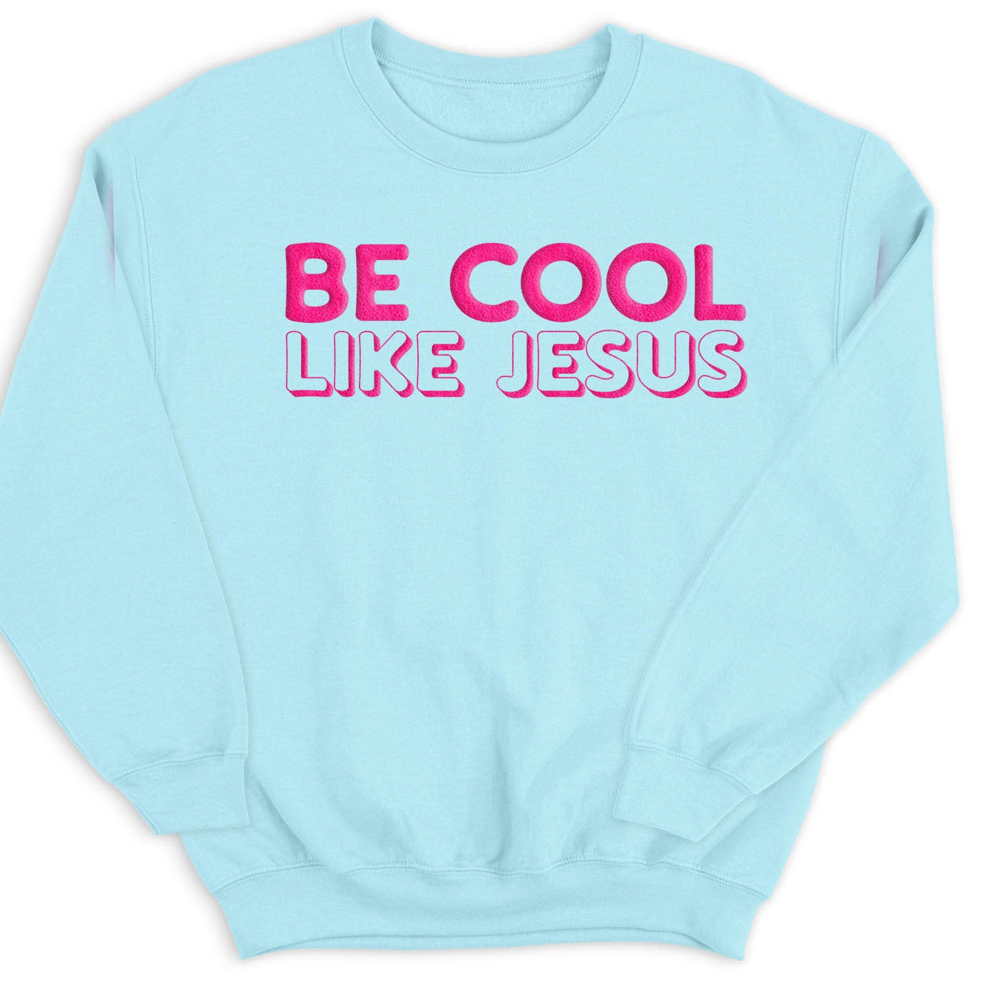 Be Cool Like Jesus Crew Sweatshirt