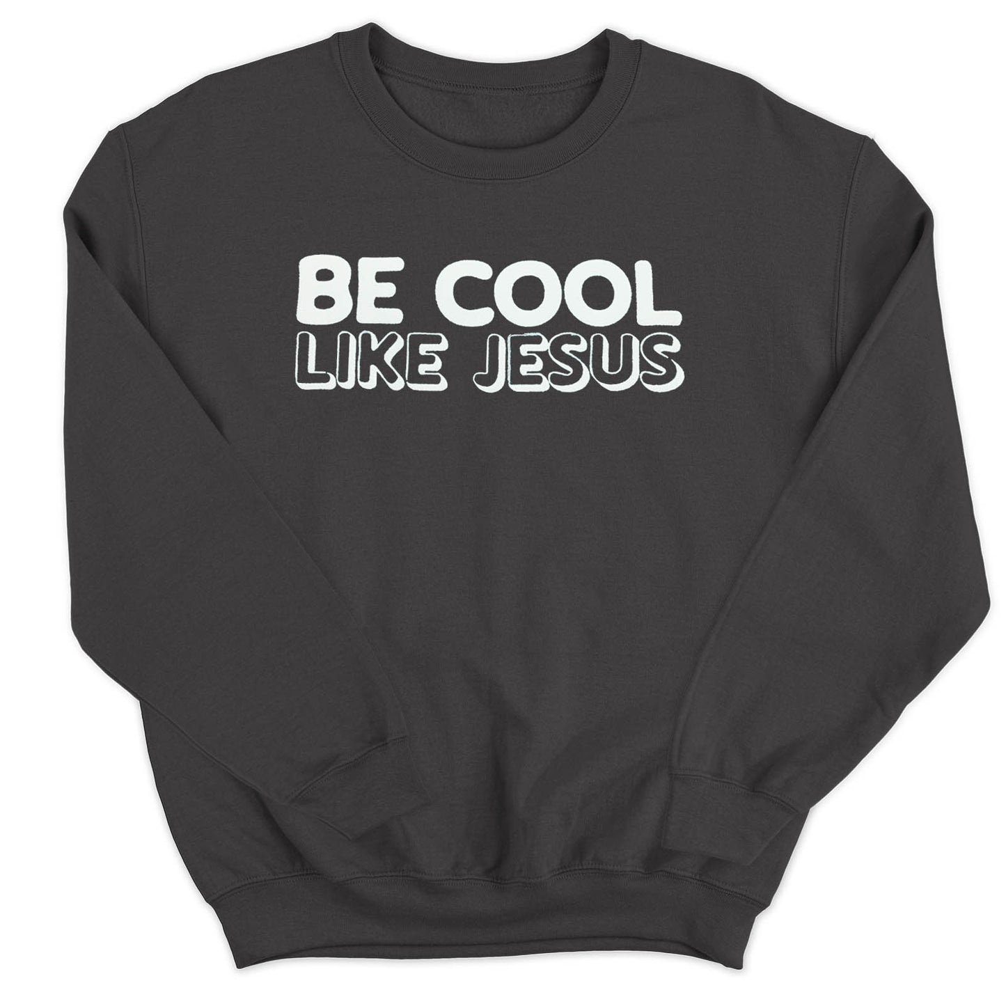 Be Cool Like Jesus Crew Sweatshirt