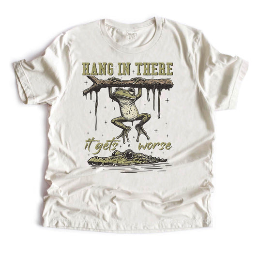 Hang in there, it Gets Worse