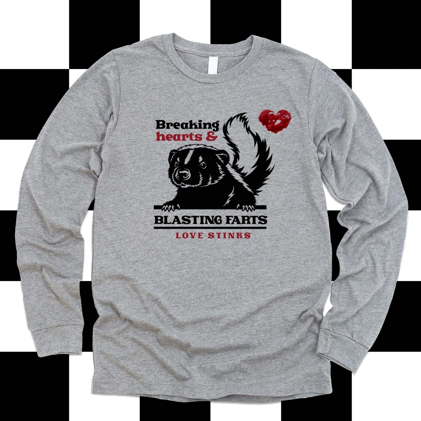 Breaking Hearts and BLasting Farts Long Sleeve