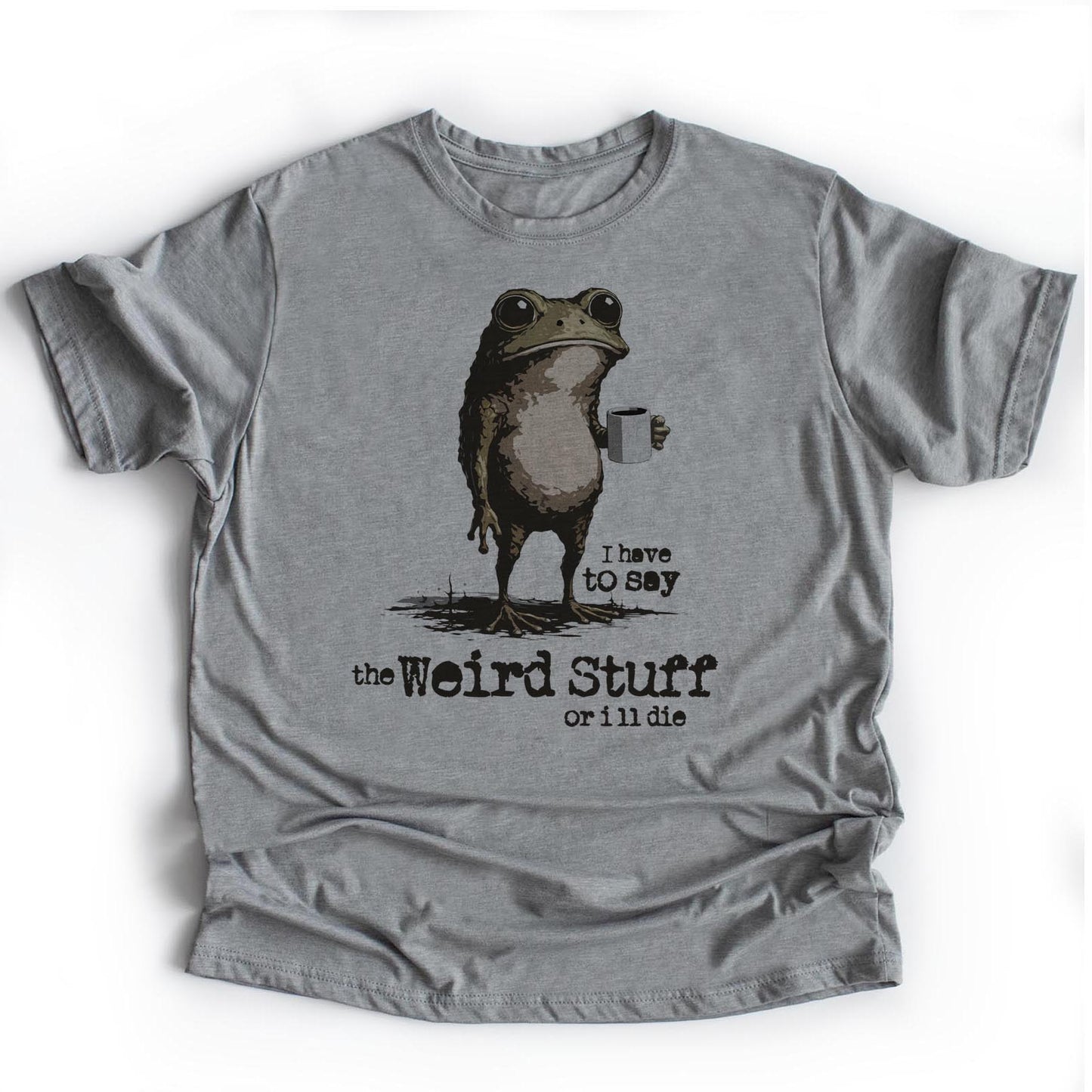 I Say the Weird Stuff or I'll Die