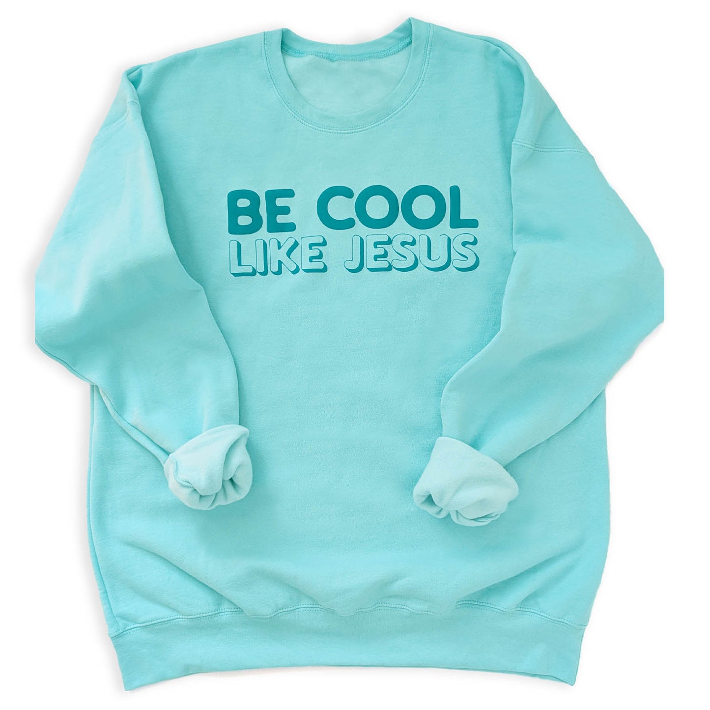 Be Cool Like Jesus Crew Sweatshirt