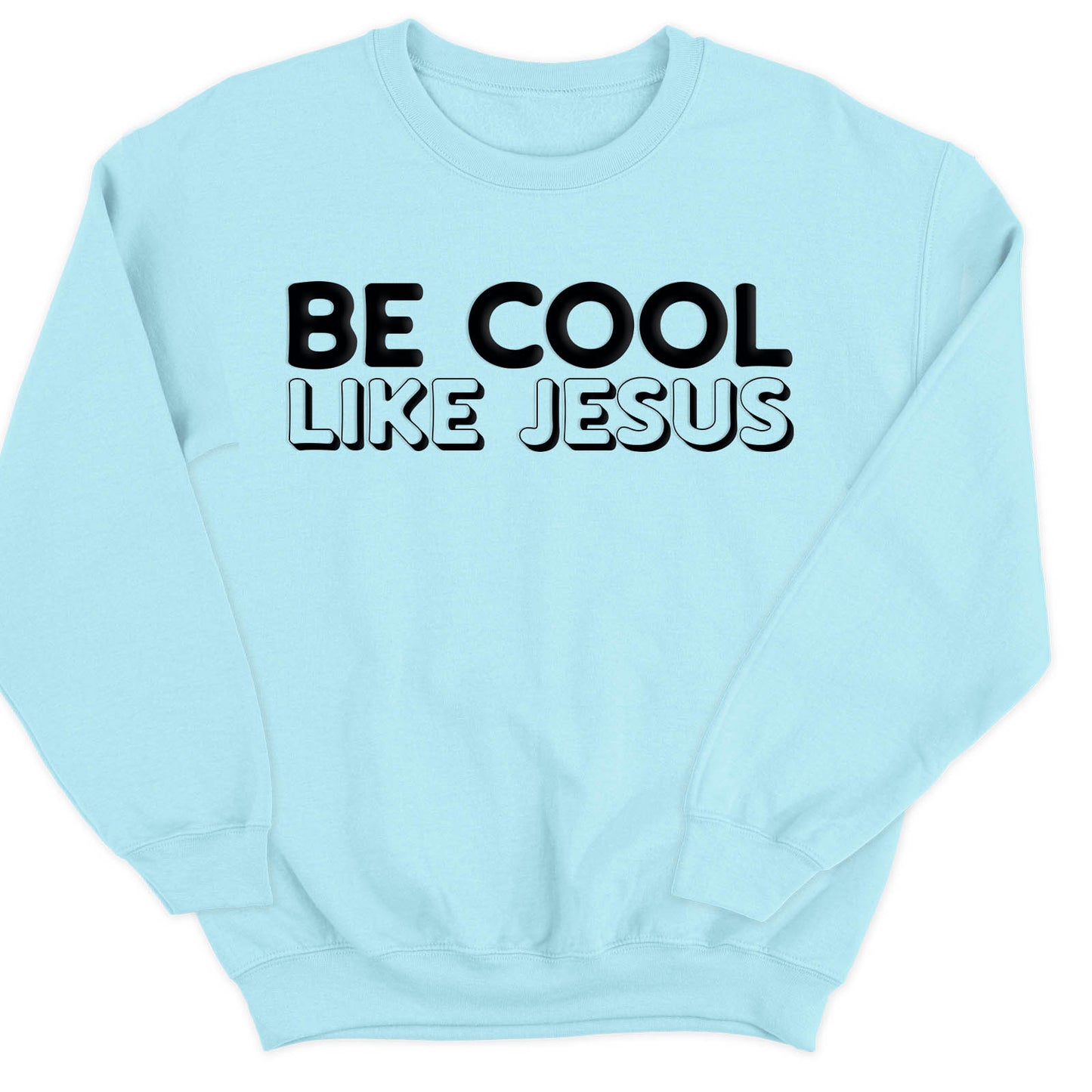 Be Cool Like Jesus Crew Sweatshirt