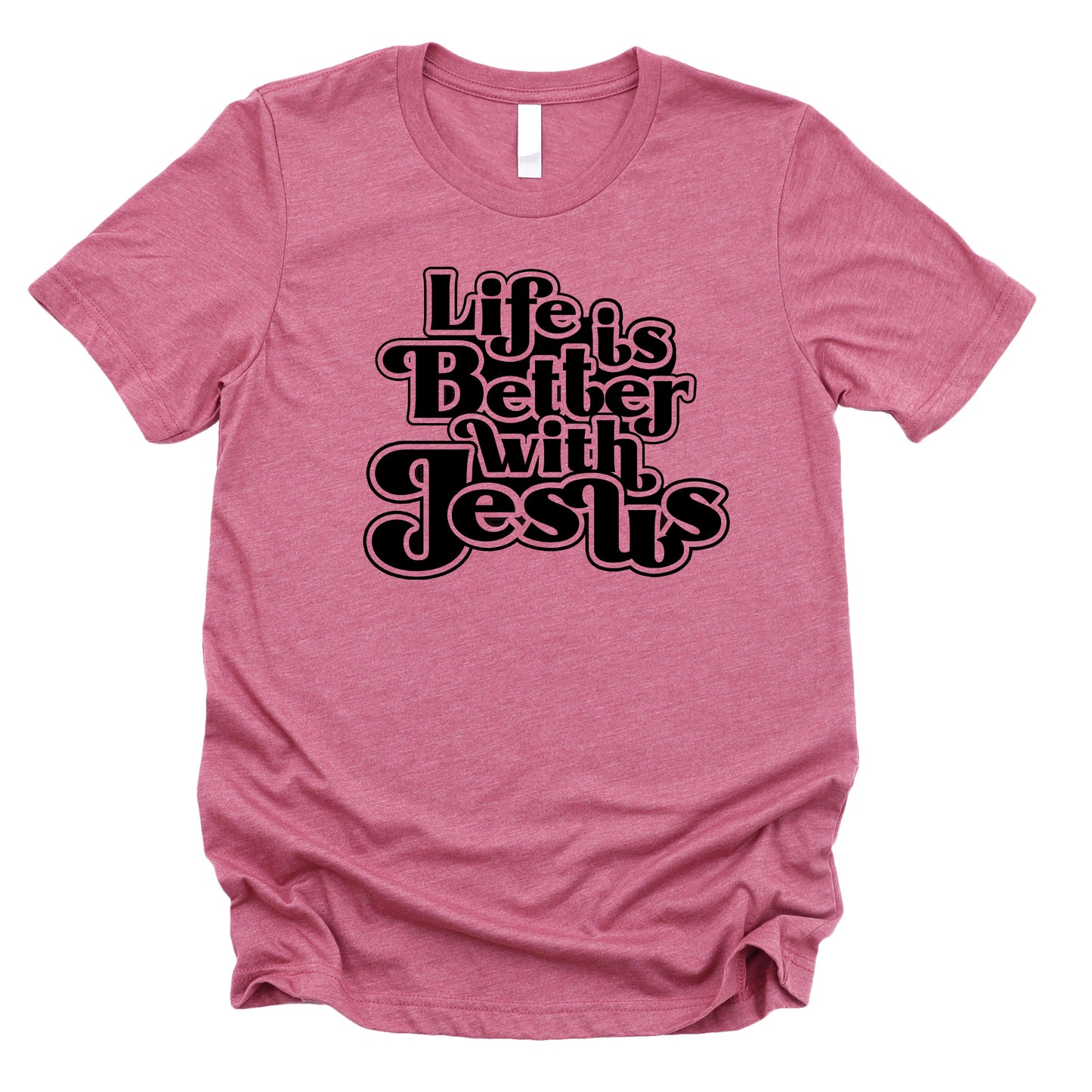 Life is Better with Jesus
