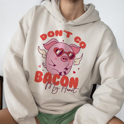 Don't go Bacon my Heart Sweatshirts