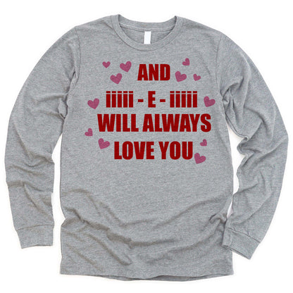 And I E I Will Always Love You Long Sleeve
