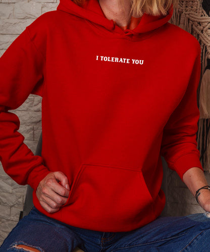 I TOLERATE YOU Hoodie