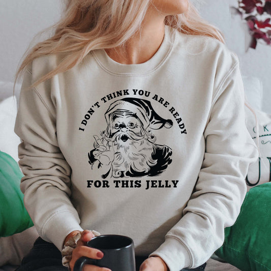 Ready for this Jelly Sweatshirt