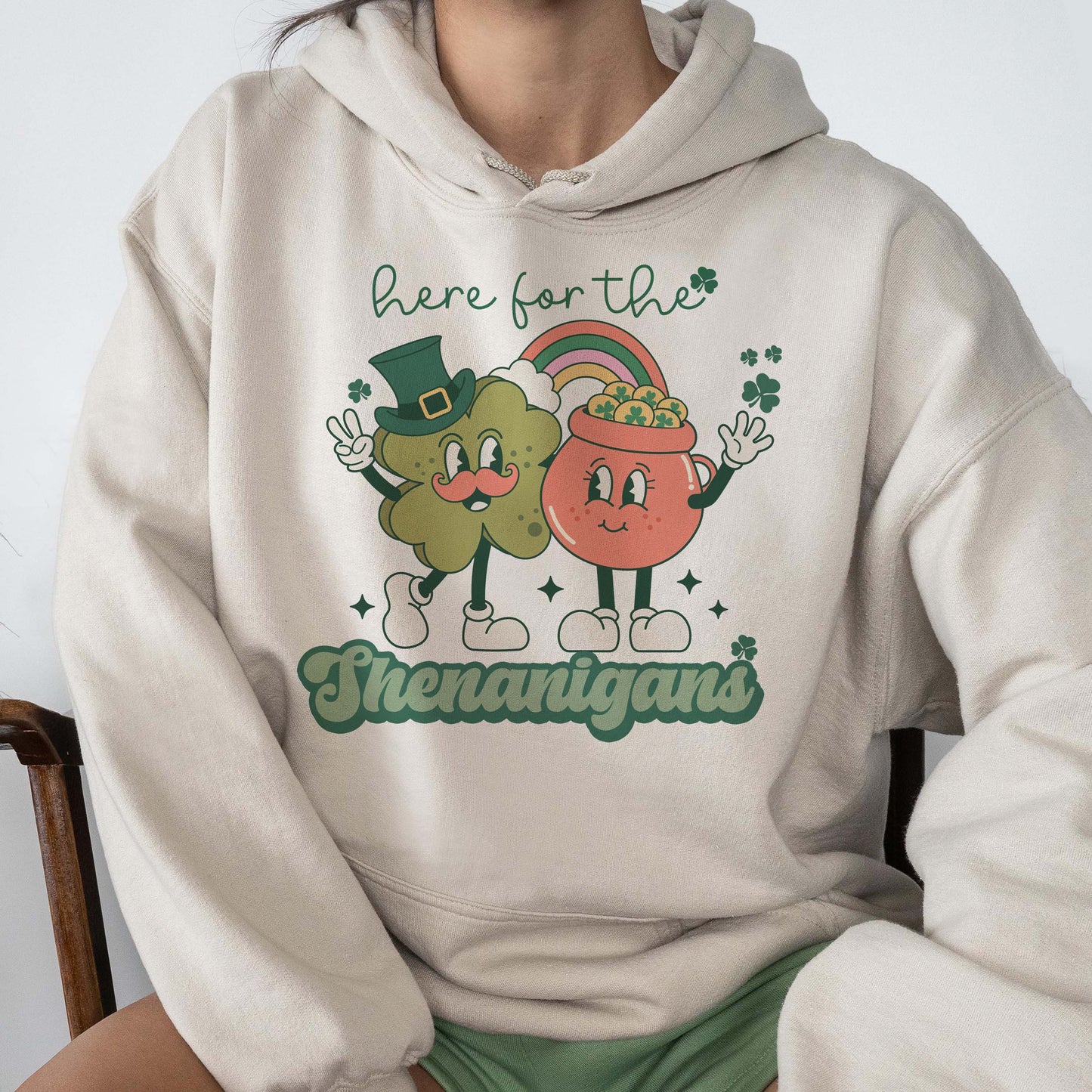 Here for the Shenanigans Sweatshirts