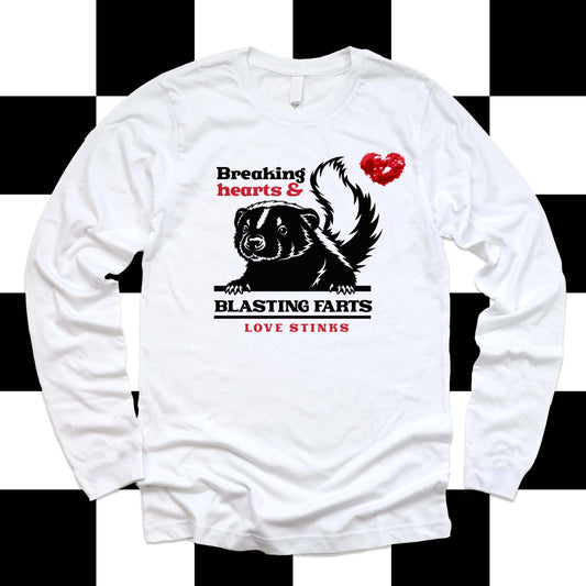Breaking Hearts and BLasting Farts Long Sleeve