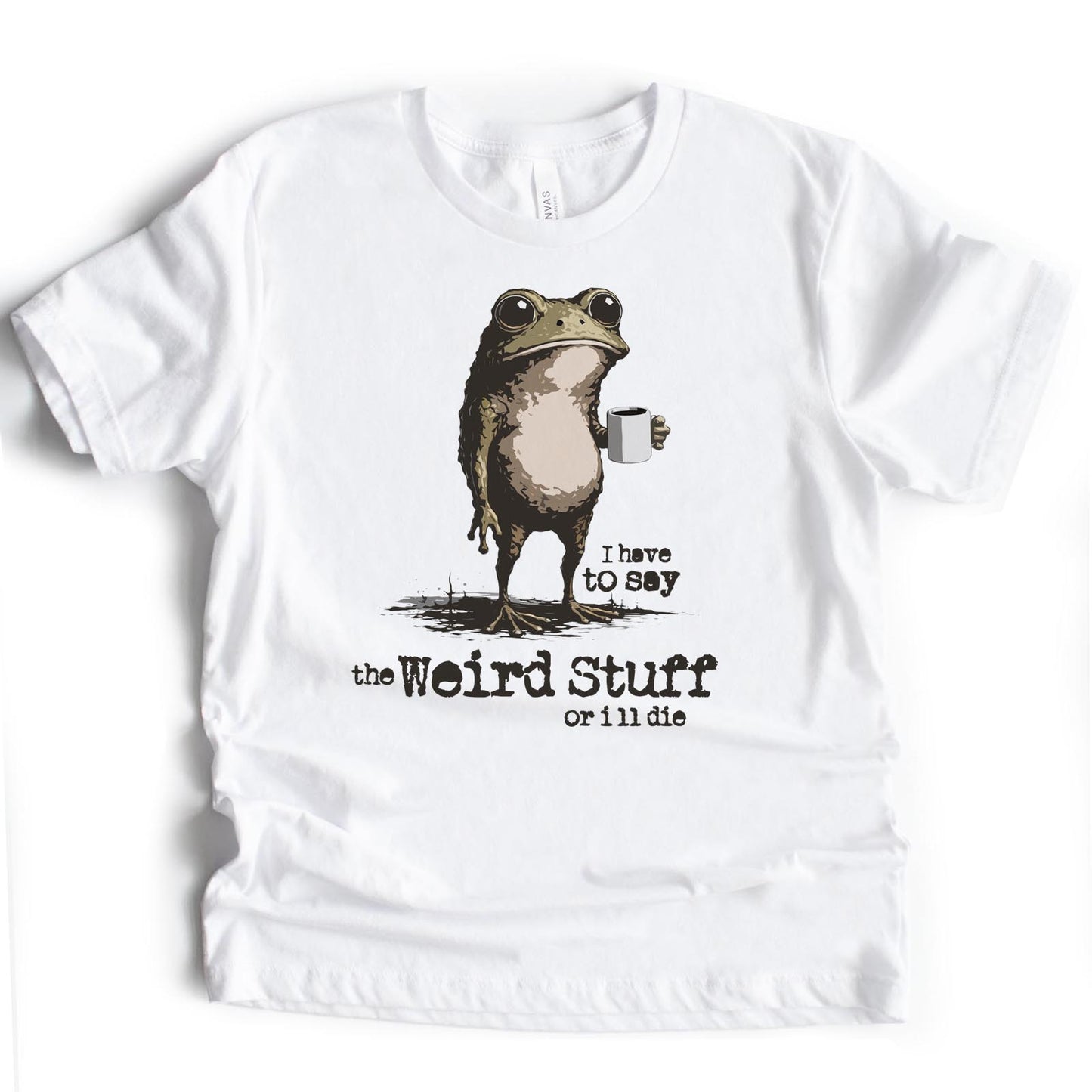 I Say the Weird Stuff or I'll Die