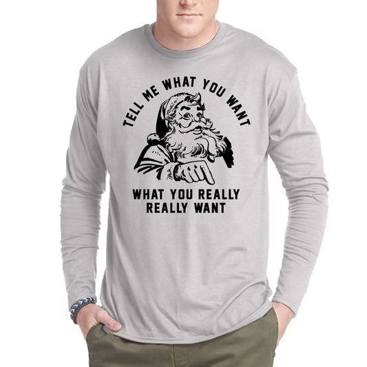 Tell me what you really really want Long Sleeve Tee