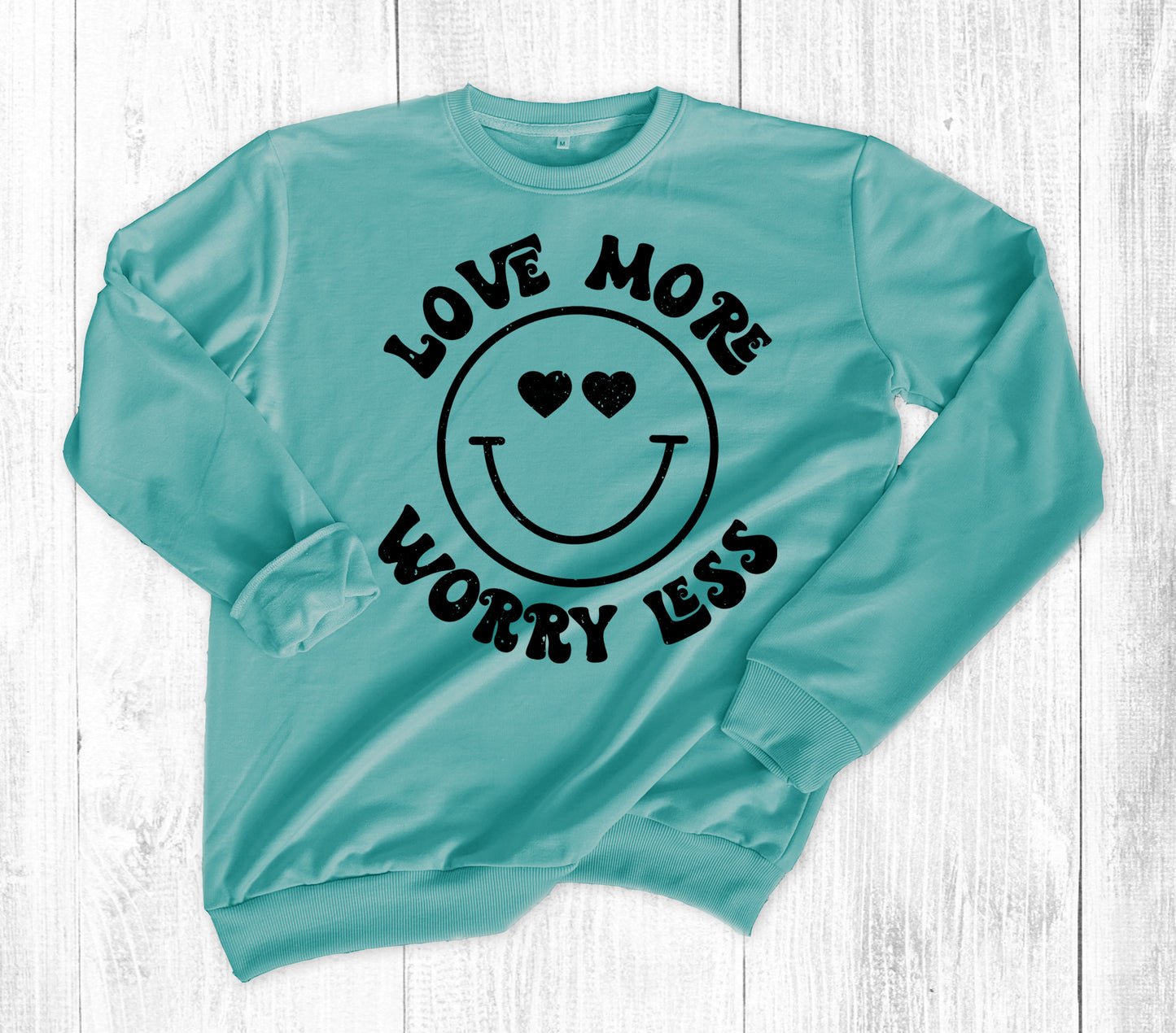 Love More, Worry Less Crew Sweatshirt